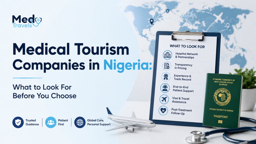 Medical Tourism Companies in Nigeria: What to Look For Before You Choose
